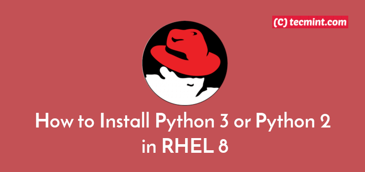 So installieren Sie Python 3 oder Python 2 in RHEL 8