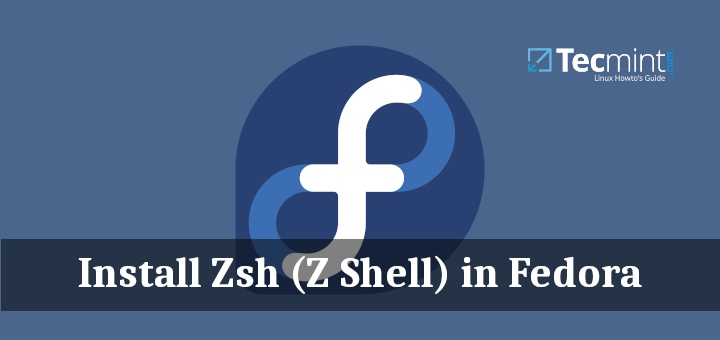 So installieren und richten Sie Zsh (Z Shell) in Fedora ein