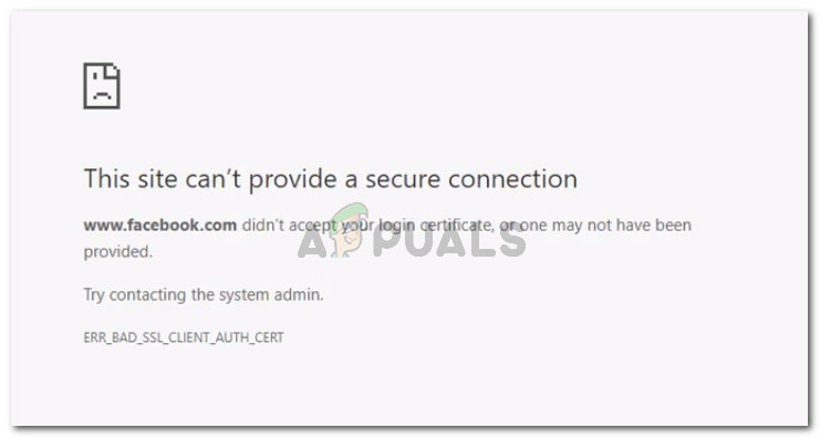Fix: ERR_BAD_SSL_CLIENT_AUTH_CERT – Appuals.com